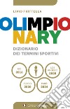 Olimpionary. Dizionario dei termini sportivi libro di Frittella Livio