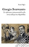 Giorgio Benvenuto. Un riformista intramontabile nella storia della prima Repubblica libro