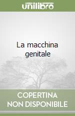 La macchina genitale