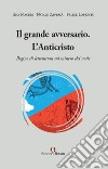 Il grande avversario. L'Anticristo. Pagine di letteratura sul mistero del male libro