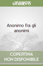 Anonimo fra gli anonimi