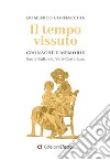 Il tempo vissuto. Cronache e memorie. Santa Rufina in Valle Castellana libro di Cornacchia Domenico