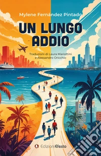 Un lungo addio. Ediz. italiana e spagnola libro