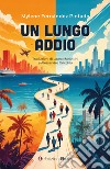 Un lungo addio. Ediz. italiana e spagnola libro