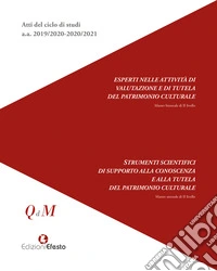Atti del ciclo di studi a.a. 2019/2020-2020/2021. Esperti nelle attività di valutazione e di tutela del patrimonio culturale. Strumenti scientifici di supporto alla conoscenza e alla tutela del patrimonio culturale libro