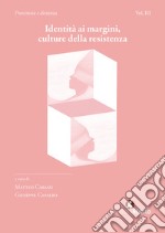 Identità ai margini, culture della resistenza. Vol. 3: Prossimità e distanza