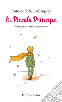 Er piccolo principe. Testo romanesco libro