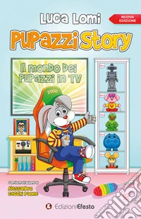 Pupazzi story. Il mondo dei pupazzi in TV libro