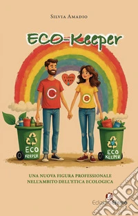 Eco-keeper. Una nuova figura professionale nell'ambito dell'etica ecologica libro