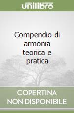 Compendio di armonia teorica e pratica libro