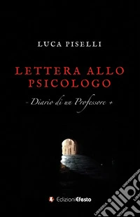 Lettera allo psicologo. Diario di un professore libro