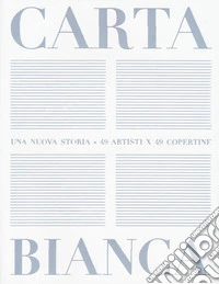 Carta bianca. Una nuova storia. 49 artisti x 49 copertine. Ediz. a colori libro