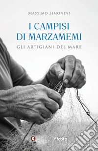 I campisi di Marzamemi. Gli artigiani del mare libro