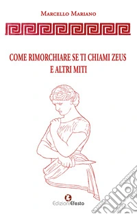 Come rimorchiare se ti chiami Zeus e altri miti libro