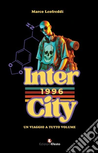 Intercity 96. Un viaggio a tutto volume libro
