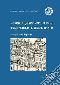 Borgo. Il quartiere del papa tra Medioevo e Rinascimento libro
