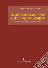 Cristianismo: de la esencia de la fe a la existencia cristiana. Introducción general a la cosmovisión cristiana libro