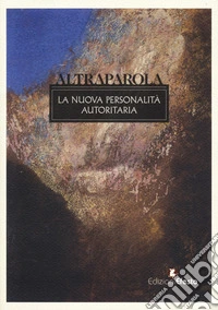 Altraparola. La nuova personalità autoritaria libro
