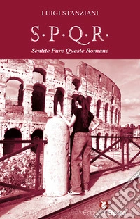 S.P.Q.R. Sentite Pure Queste Romane. Storia semiseria di Roma raccontata dalle sue donne libro