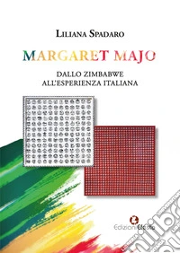 Margaret Majo. Dallo Zimbabwe all'esperienza italiana libro