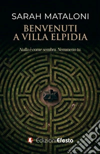Benvenuti a Villa Elpidia. Nulla è come sembra. Nemmeno tu libro