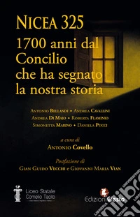 Nicea 325. 1700 anni dal Concilio che ha segnato la nostra storia