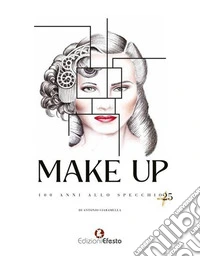 Make Up. 100 anni allo specchio +25. Ediz. deluxe