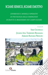 Sciame sismico, sciame emotivo. Esperienze e modelli operativi di psicologia delle emergenze durante il bradisismo dei Campi Flegrei libro