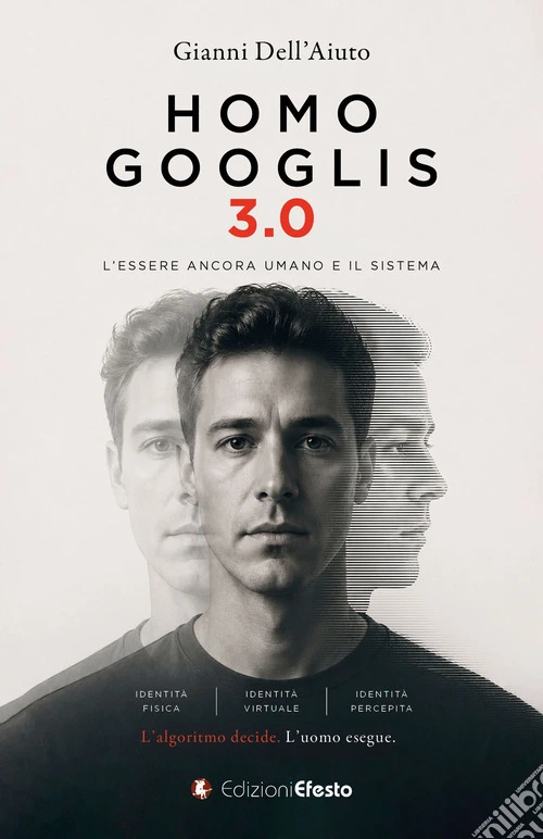 Homo Googlis 3.0. L'essere ancora umano e il sistema