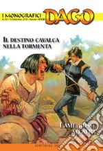 I monografici Dago. Vol. 33: Il destino cavalca nella tormenta-Lame rosse all'alba libro