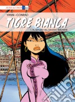 Tigre Bianca. Vol. 1: Al servizio del grande timoniere libro