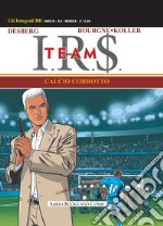 I.R.$. Team. Vol. 1: Calcio corrotto libro