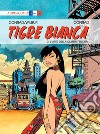 Tigre Bianca. Vol. 3: L' arte della quinta felicità libro di Conrad Didier Wilbur