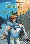 Doppia maschera. Vol. 2-3: L' arcifolle-Le due cavallette libro di Dufaux Jean