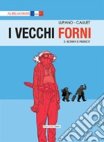 I vecchi forni. Vol. 2: Bonny e Pierrot libro