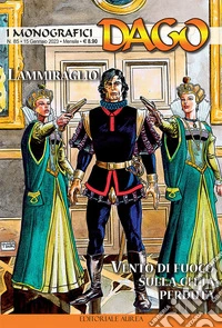 I monografici Dago. Vol. 85: L' ammiraglio-Vento di fuoco sulla città perduta libro