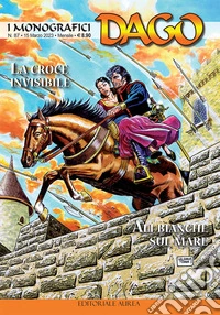 I monografici Dago. Vol. 87: La croce invisibile-Ali bianche sul mare libro