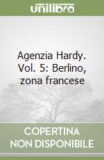 Agenzia Hardy. Vol. 5: Berlino, zona francese libro