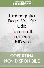 I monografici Dago. Vol. 91: Odio fraterno-Il momento dell'ascia libro