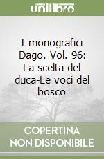 I monografici Dago. Vol. 96: La scelta del duca-Le voci del bosco libro