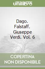 Dago. Falstaff. Giuseppe Verdi. Vol. 6 libro