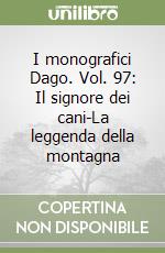 I monografici Dago. Vol. 97: Il signore dei cani-La leggenda della montagna libro