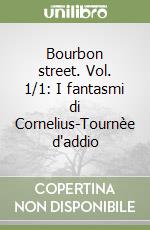 Bourbon street. Vol. 1/1: I fantasmi di Cornelius-Tournèe d'addio