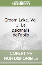 Groom Lake. Vol. 1: La psicanalisi dell'oblio libro