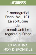 I monografici Dago. Vol. 101: La solitudine dei mendicanti-Le ragazze di Praga libro