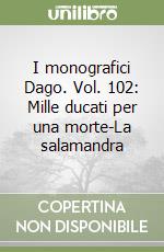 I monografici Dago. Vol. 102: Mille ducati per una morte-La salamandra libro