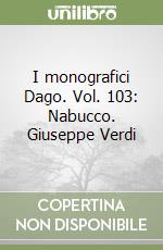 I monografici Dago. Vol. 103: Nabucco. Giuseppe Verdi libro