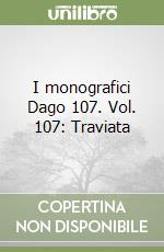 I monografici Dago 107. Vol. 107: Traviata libro