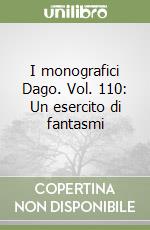 I monografici Dago. Vol. 110: Un esercito di fantasmi libro