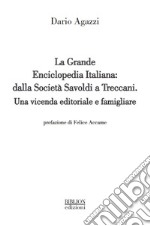 La grande Enciclopedia Italiana: dalla Società Savoldi a Treccani. Una vicenda editoriale e famigliare